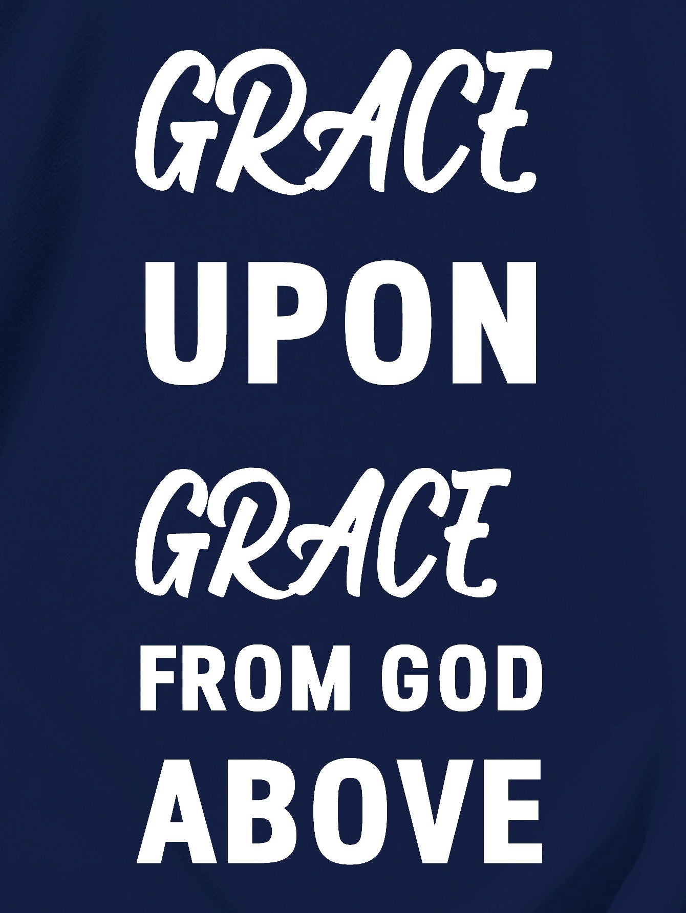 Grace Upon Grace From God Above Men's Christian T-shirt claimedbygoddesigns