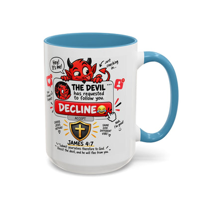 Decline the Devil Coffee Mug — "The Devil Has Requested to Follow You" (James 4:7)