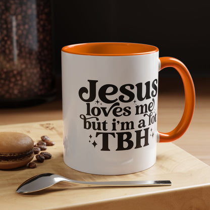 Christian Accent Coffee Mug — "Jesus Loves Me but I'm a Lot TBH" Religious Christian Gift