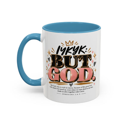 Accent Coffee Mug - “IYKYK But God” Inspirational Christian Coffee Mug (11/15oz)