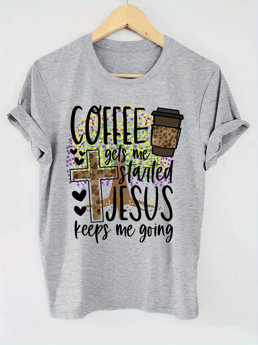 Coffee Gets Me Started Jesus Keeps Me Going Women's Christian T-shirt claimedbygoddesigns