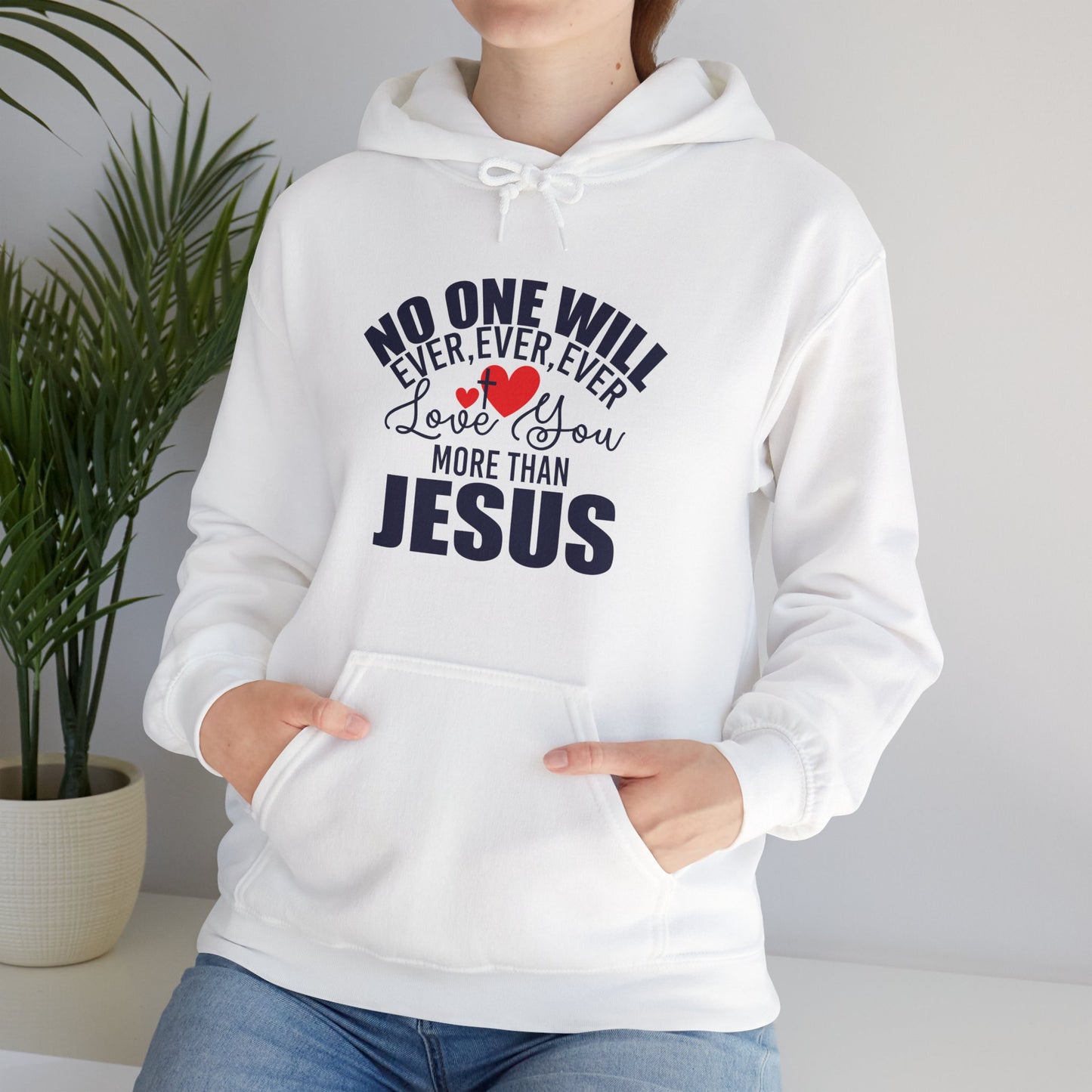 No One Will Ever Ever Love You Like Jesus Unisex Christian Hooded Pullover Sweatshirt