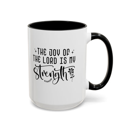 Inspirational Accent Coffee Mug - The Joy of the Lord is My Strength - Perfect for Faith Lovers