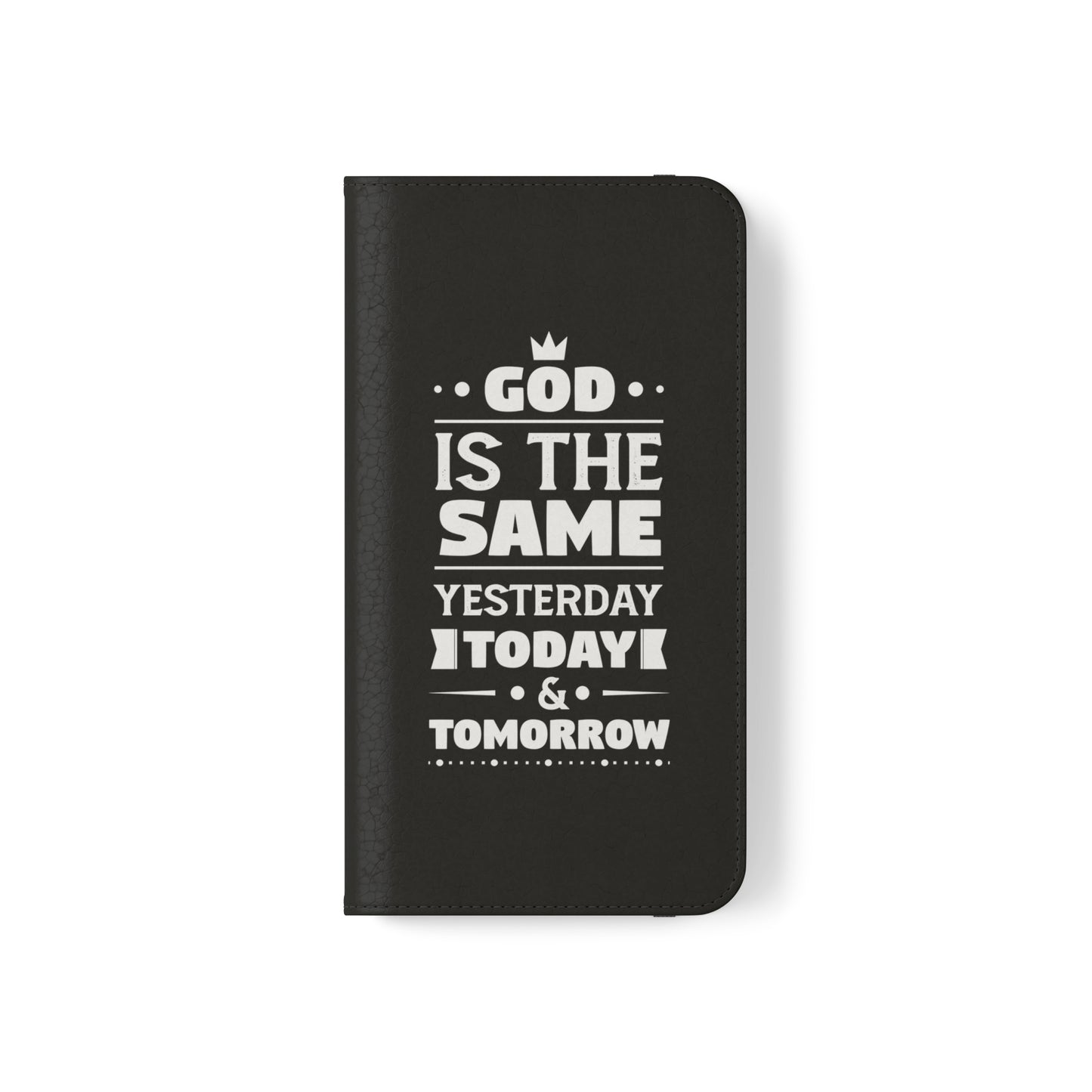 God Is The Same Yesterday Today Tomorrow Phone Flip Cases