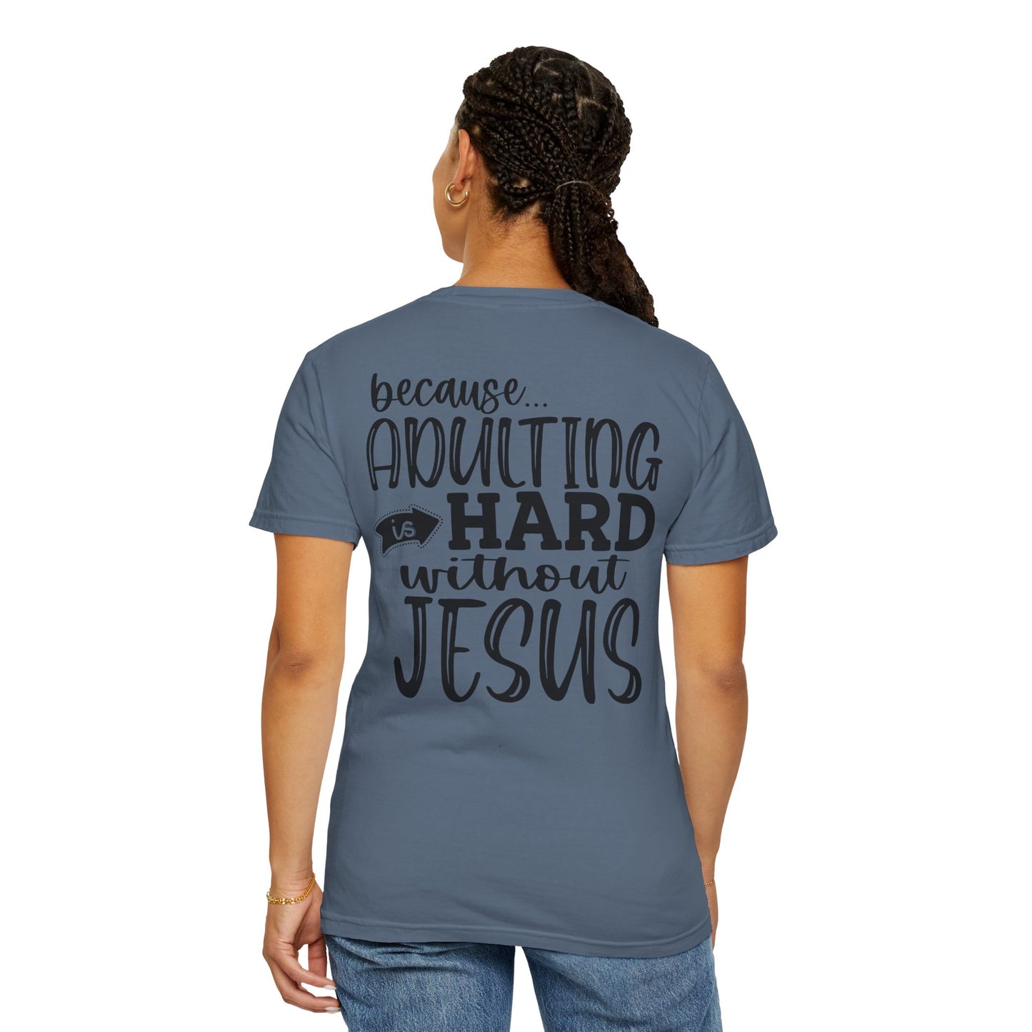 Pray On It Through It Over It Because Adulting Is Hard Without Jesus Unisex Christian T-shirt