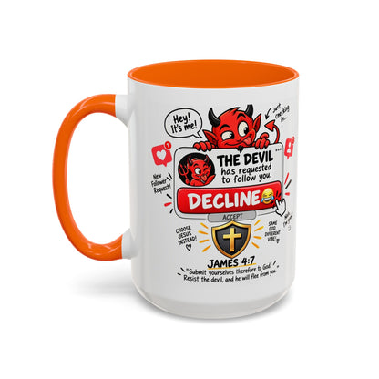 Decline the Devil Coffee Mug — "The Devil Has Requested to Follow You" (James 4:7)