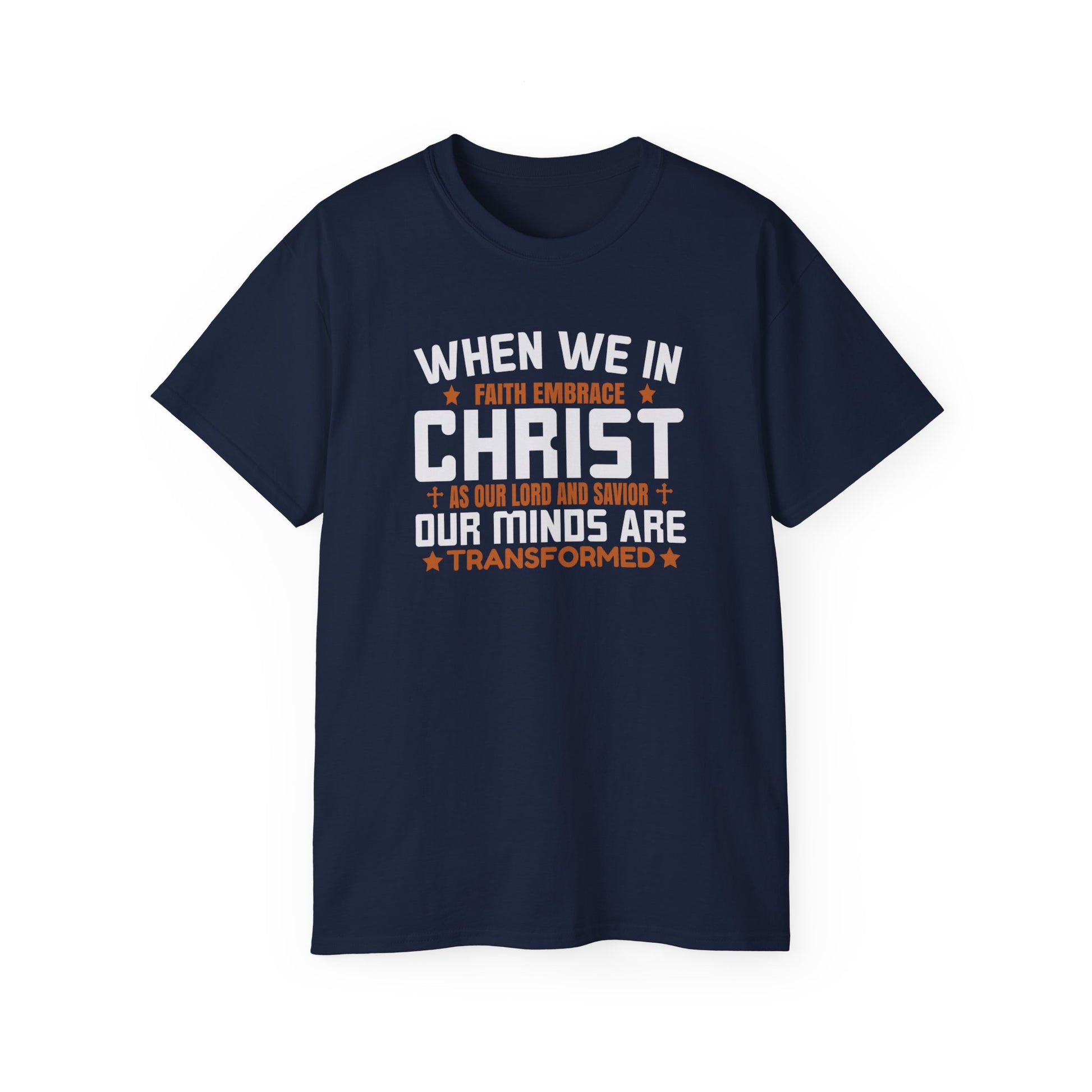 WHEN WE IN FAITH EMBRACE CHRIST OUR MINDS ARE TRANSFORMED Unisex Christian Ultra Cotton Tee Printify