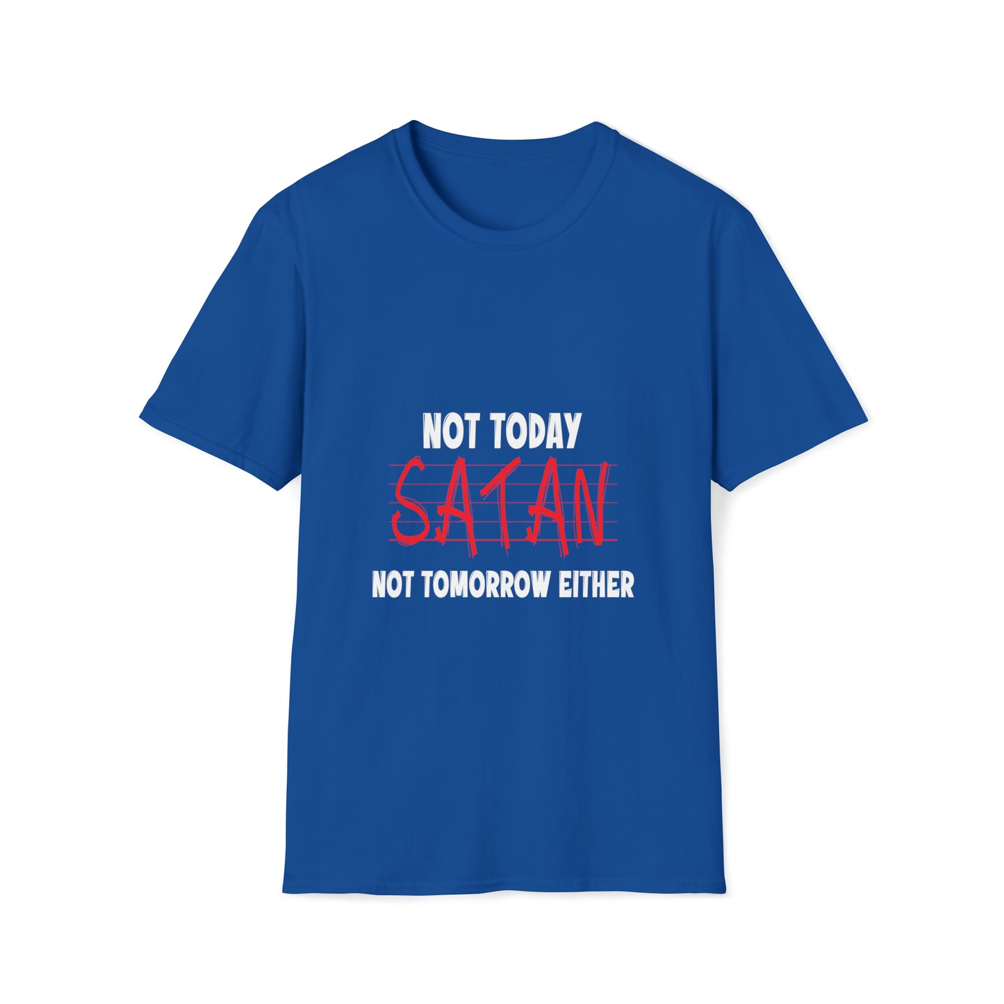 Not Today Satan Not Tomorrow Either  Unisex T-shirt Printify