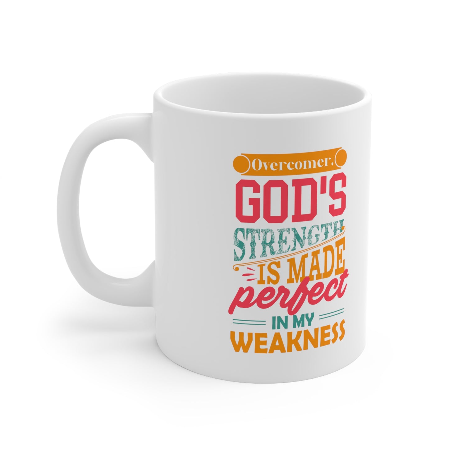 Overcomer, God's Strength Is Made Perfect In My Weakness White Ceramic Mug 11oz (double sided printing) Printify