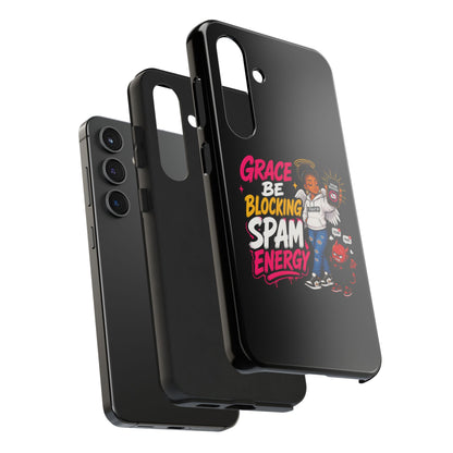 Tough Phone Case — "Grace Be Blocking Spam Energy" Black Protective Phone Cover