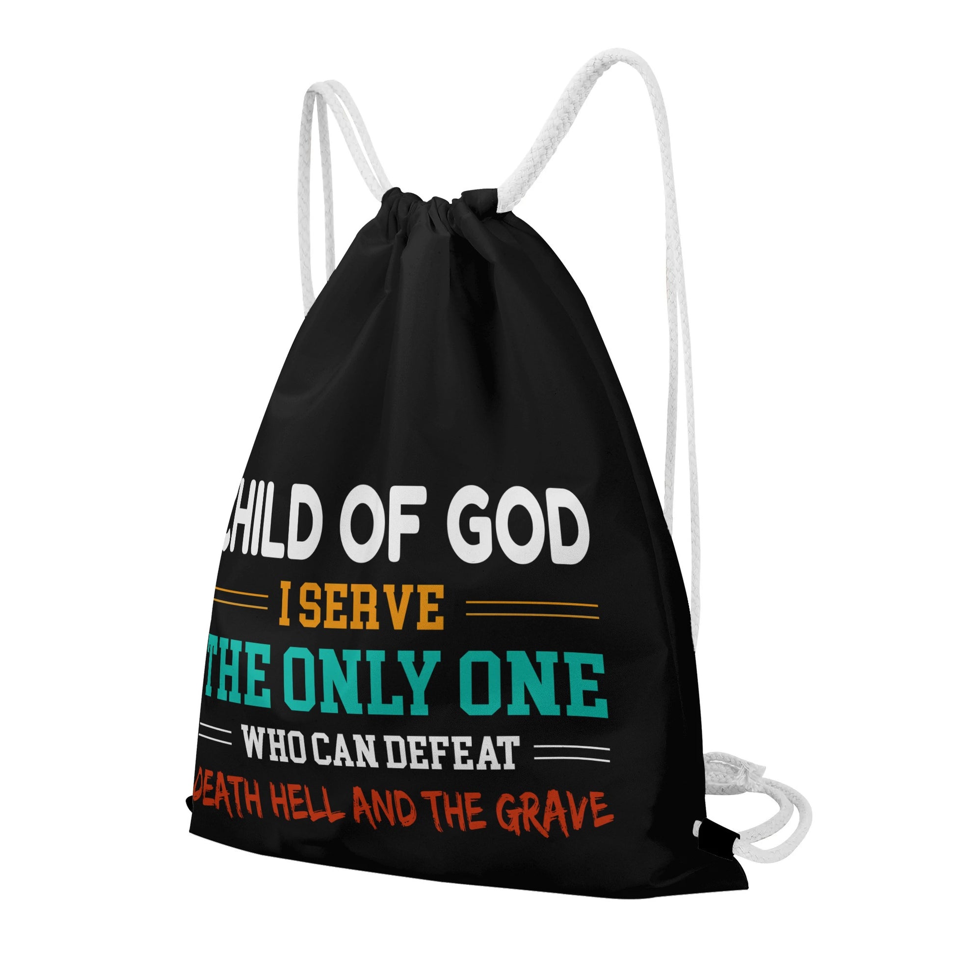 Child Of God I Serve The Only One Who Can Defeat Death Hell And The Grave Gym Drawstring Bag popcustoms