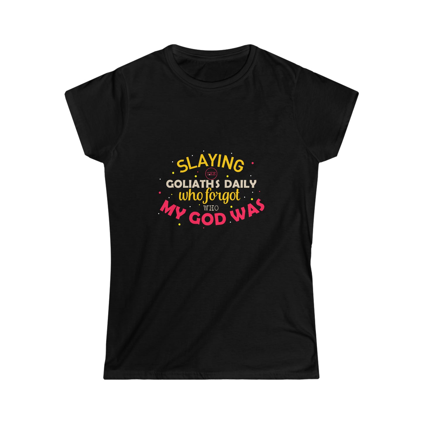 Slaying The Goliaths Daily Who Forgot Who My God Was Women's T-shirt