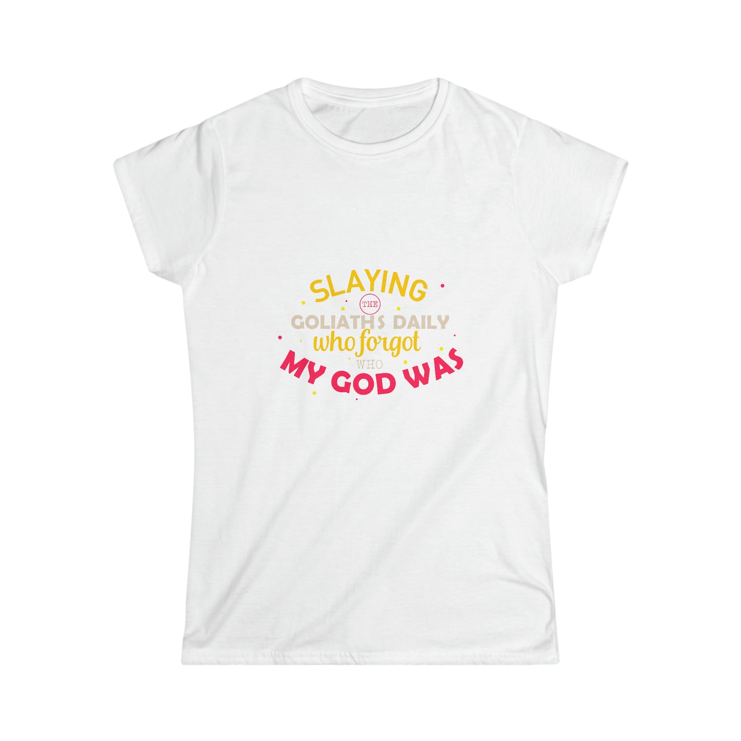 Slaying The Goliaths Daily Who Forgot Who My God Was Women's T-shirt