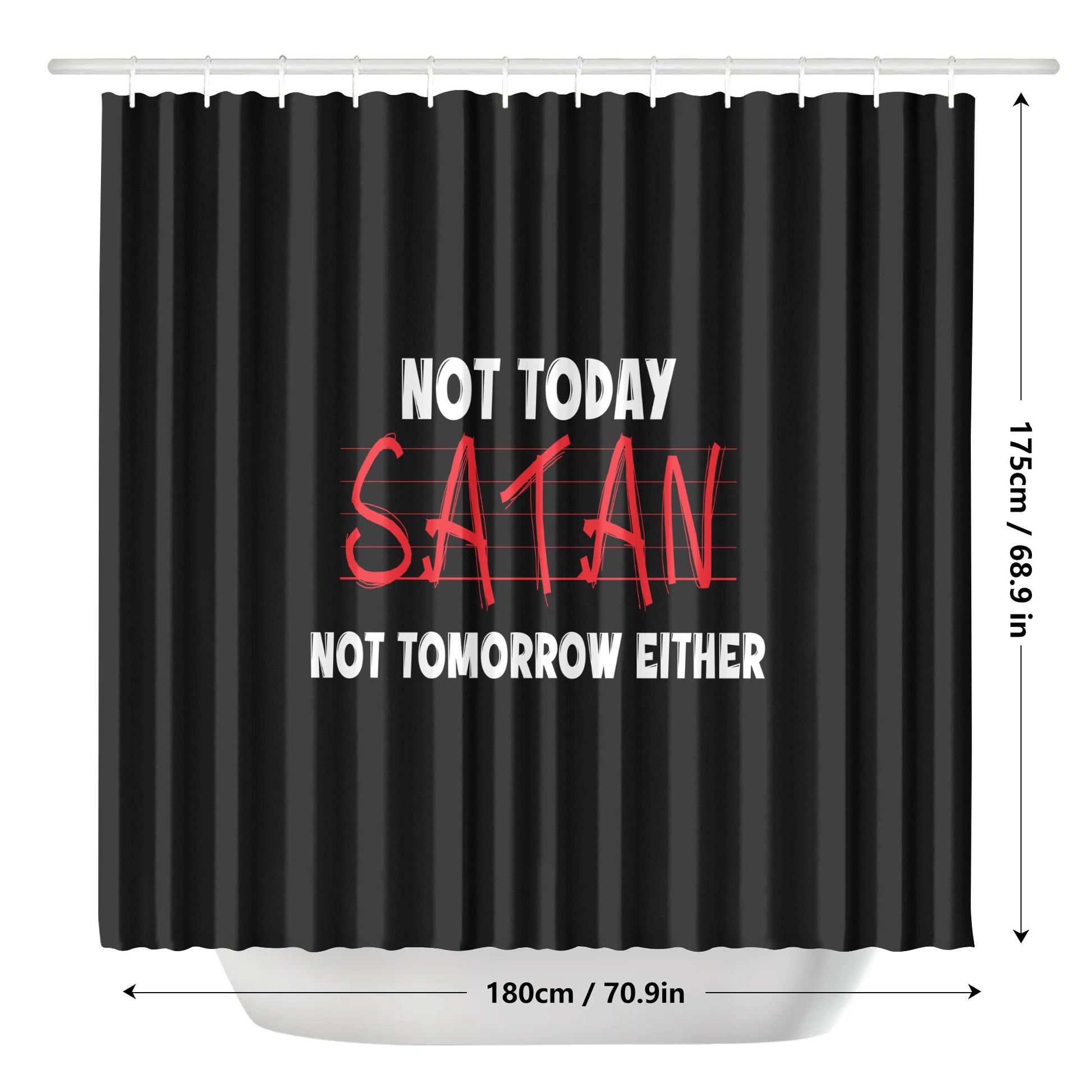 Not Today Satan Not Tomorrow Either Christian Shower Curtain popcustoms