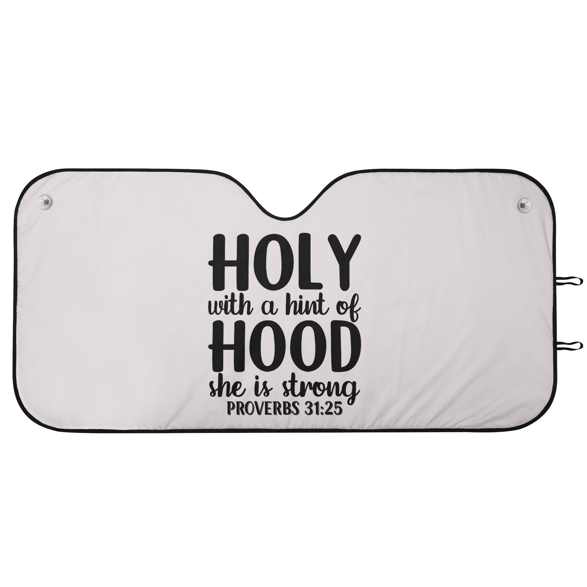 Holy With A Hint Of Hood She Is Strong Car Sunshade Christian Car Accessories popcustoms