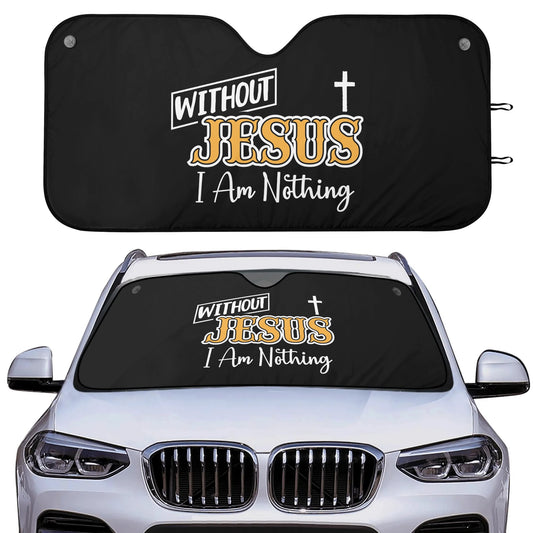 Without Jesus I Am Nothing Car Sunshade Christian Car Accessories popcustoms
