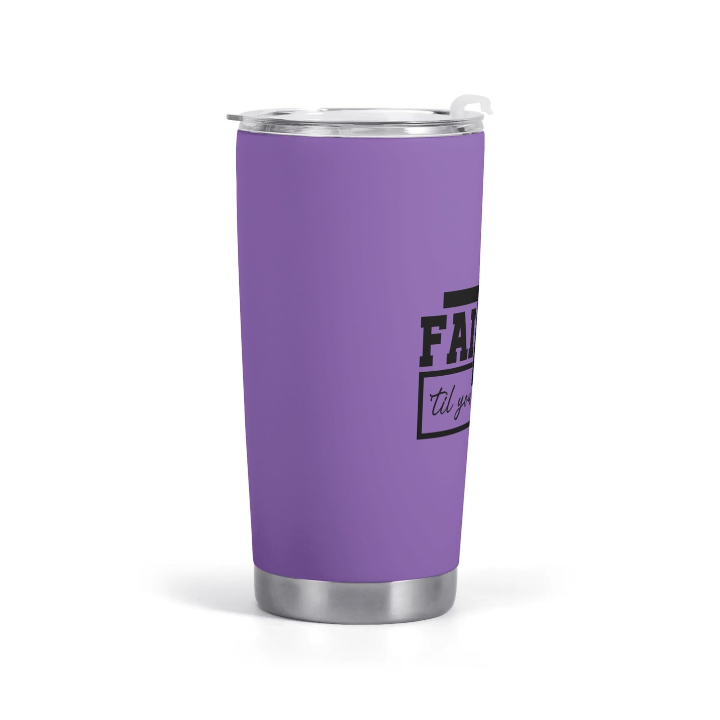 Faith It Til You Make It Christian Stainless Steel Tumbler 20oz popcustoms