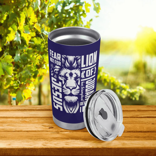 Fear Not For Jesus The Lion Of Judah Has Triumphed Christian Stainless Steel Tumbler 20oz popcustoms
