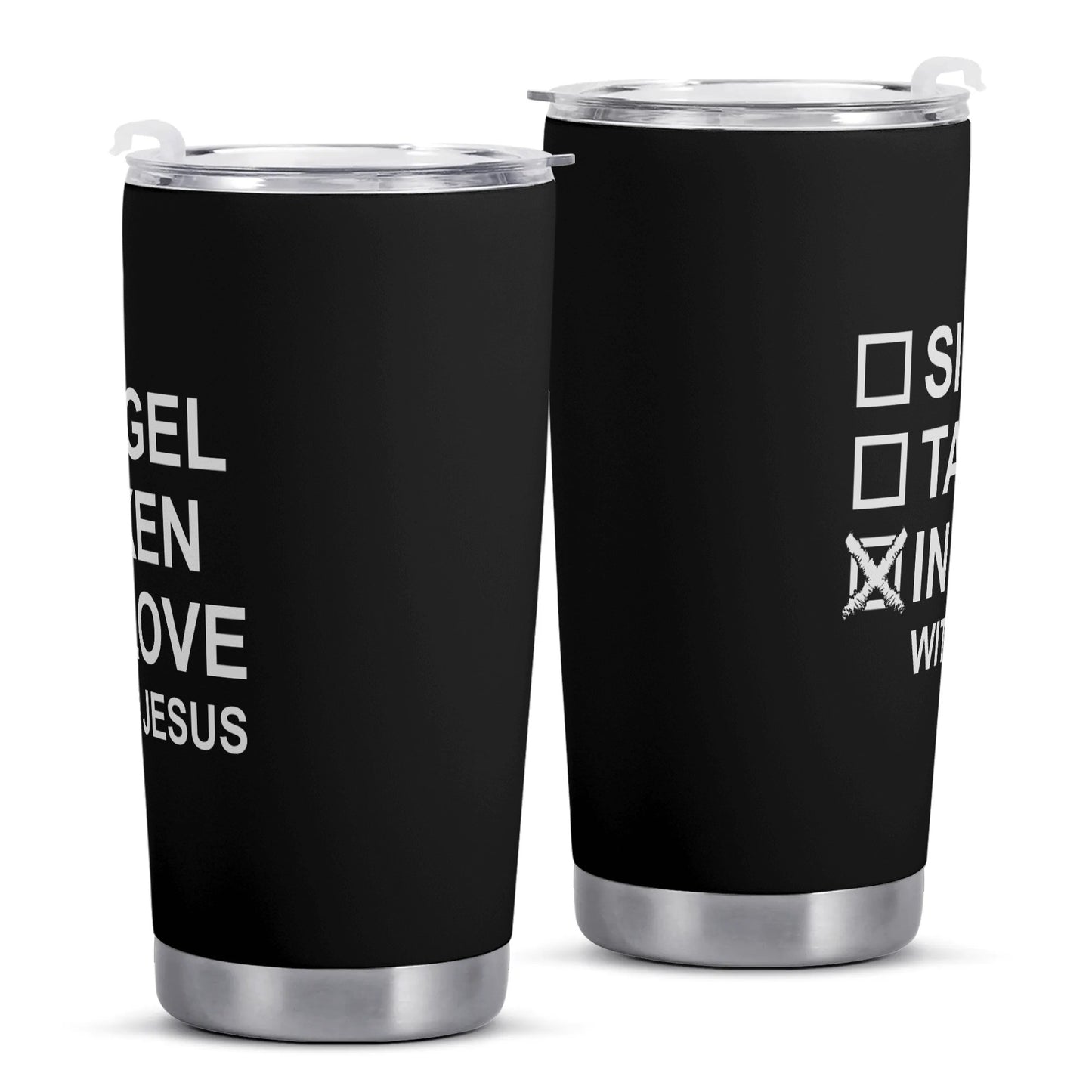 Single Taken In Love With Jesus Funny Christian Stainless Steel Tumbler 20oz popcustoms