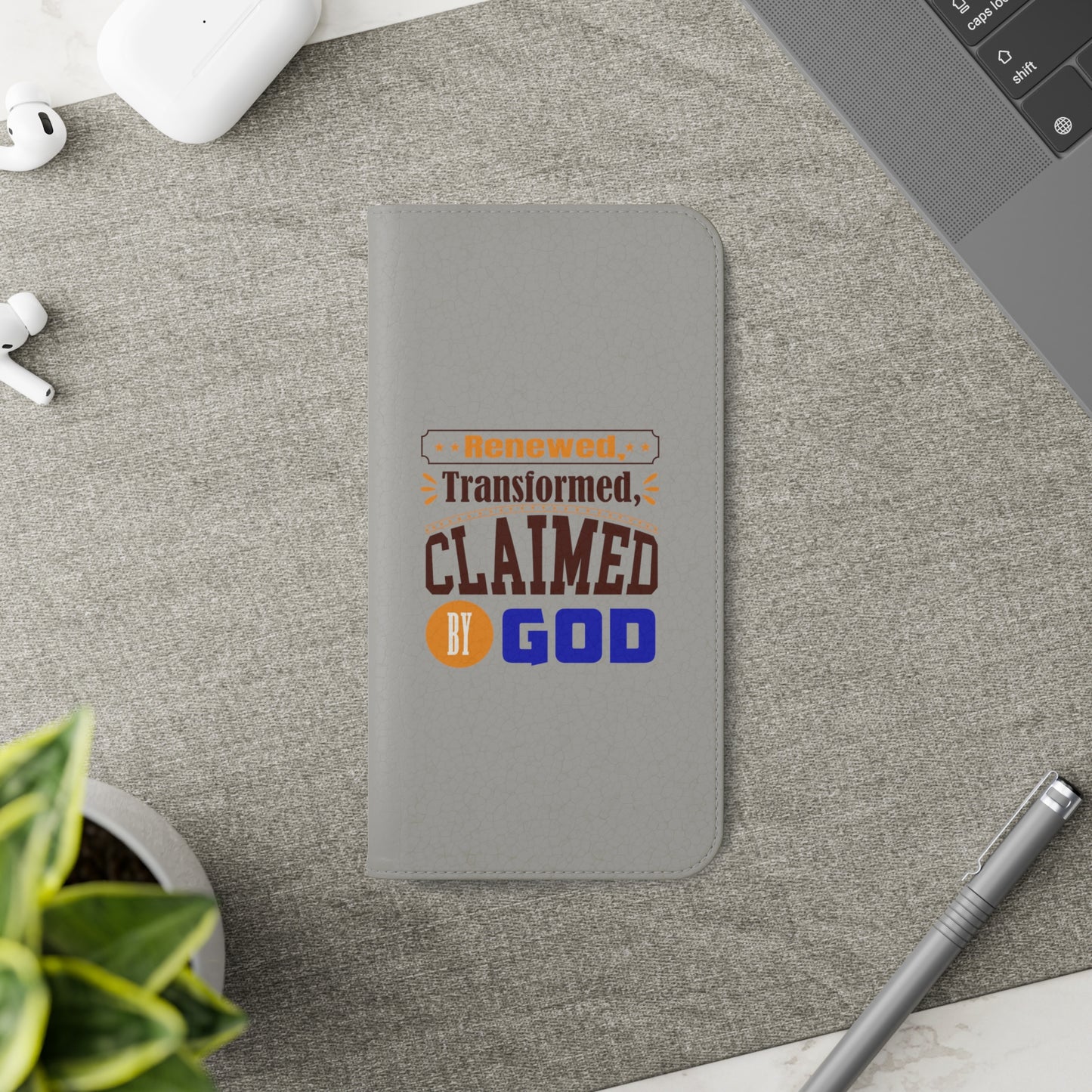 Renewed, Transformed, Claimed By God Phone Flip Cases