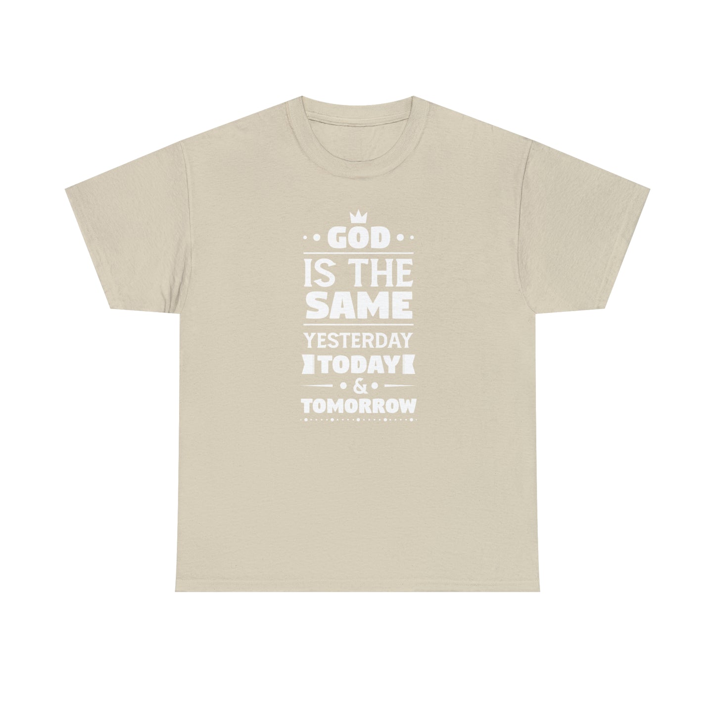 God Is The Same Yesterday Today & Tomorrow Unisex Heavy Cotton Tee