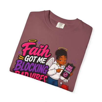 Faith Got Me Blocking Bad Vibes T-Shirt