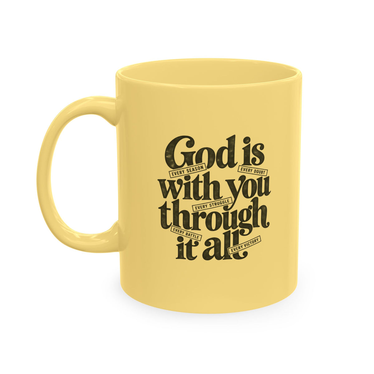 Ceramic Mug – “God Is With You Through It All” Inspirational Faith Coffee Mug