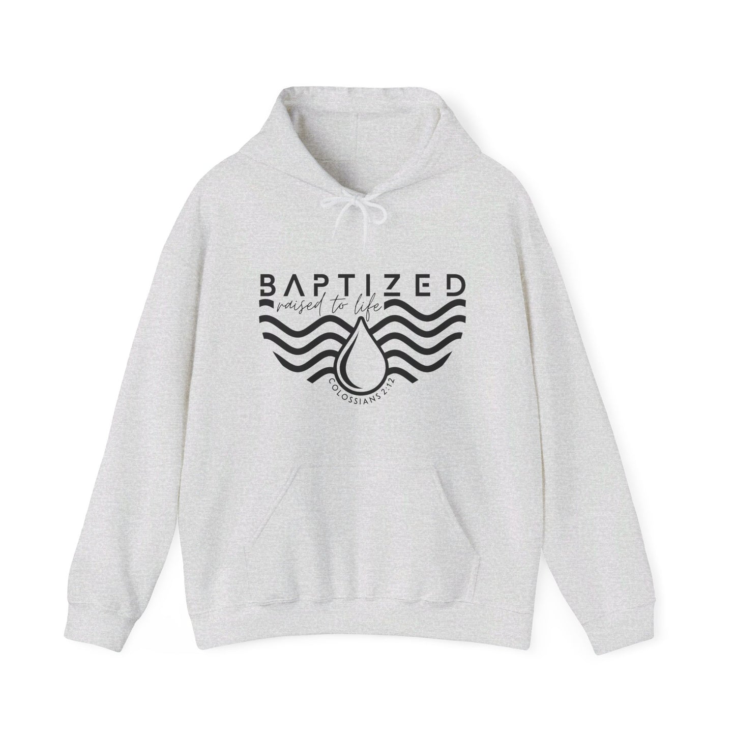 Baptized Raised To Life Unisex Christian Pullover Hooded Sweatshirt