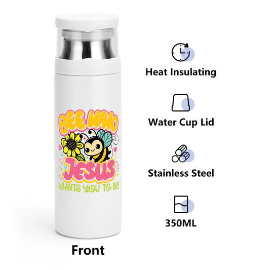 Bee Who Jesus Wants You To Be Christian Vacuum water Bottle with Cup