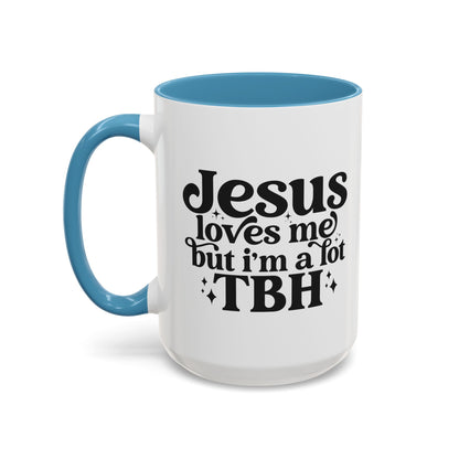Christian Accent Coffee Mug — "Jesus Loves Me but I'm a Lot TBH" Religious Christian Gift