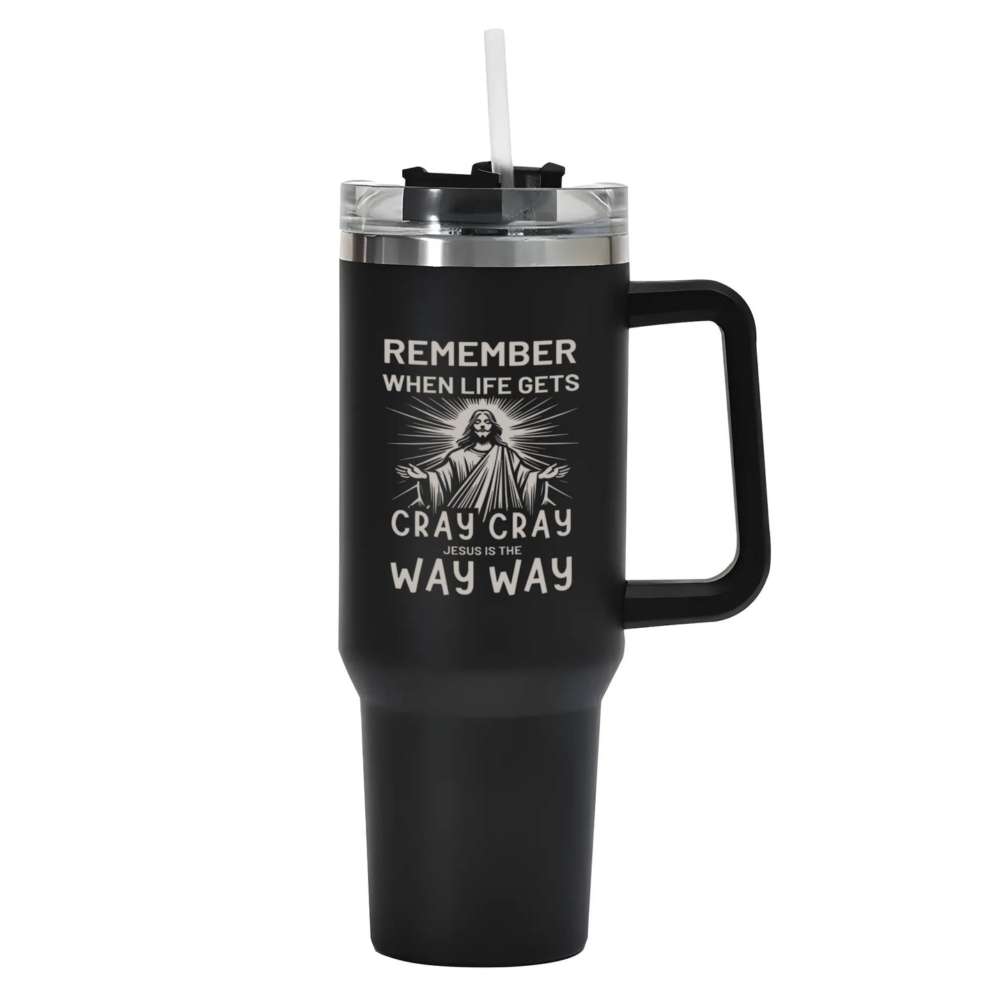 Remember When Life Gets Cray Cray Jesus Is The Way Way 40oz Stainless Steel Christian Tumbler Travel Mug with Handle and Straw for Cup Holder