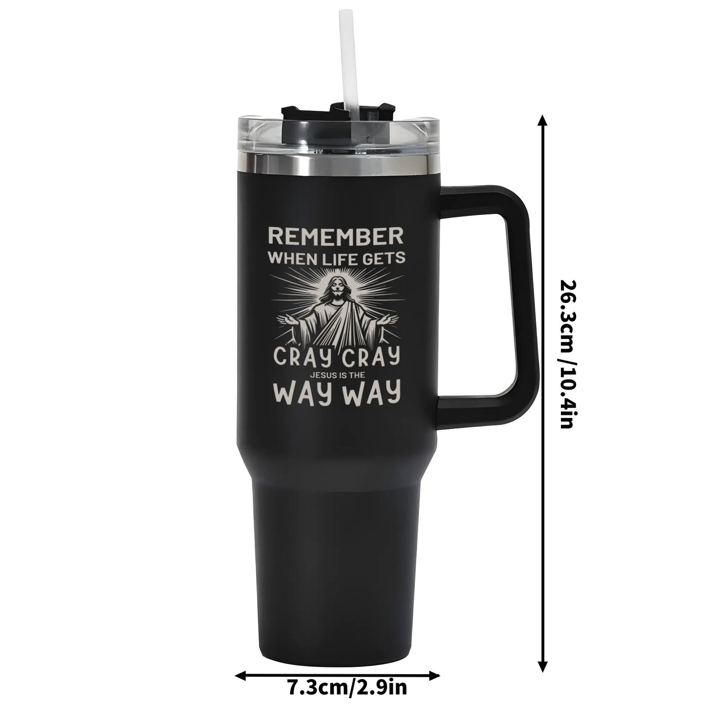 Remember When Life Gets Cray Cray Jesus Is The Way Way 40oz Stainless Steel Christian Tumbler Travel Mug with Handle and Straw for Cup Holder