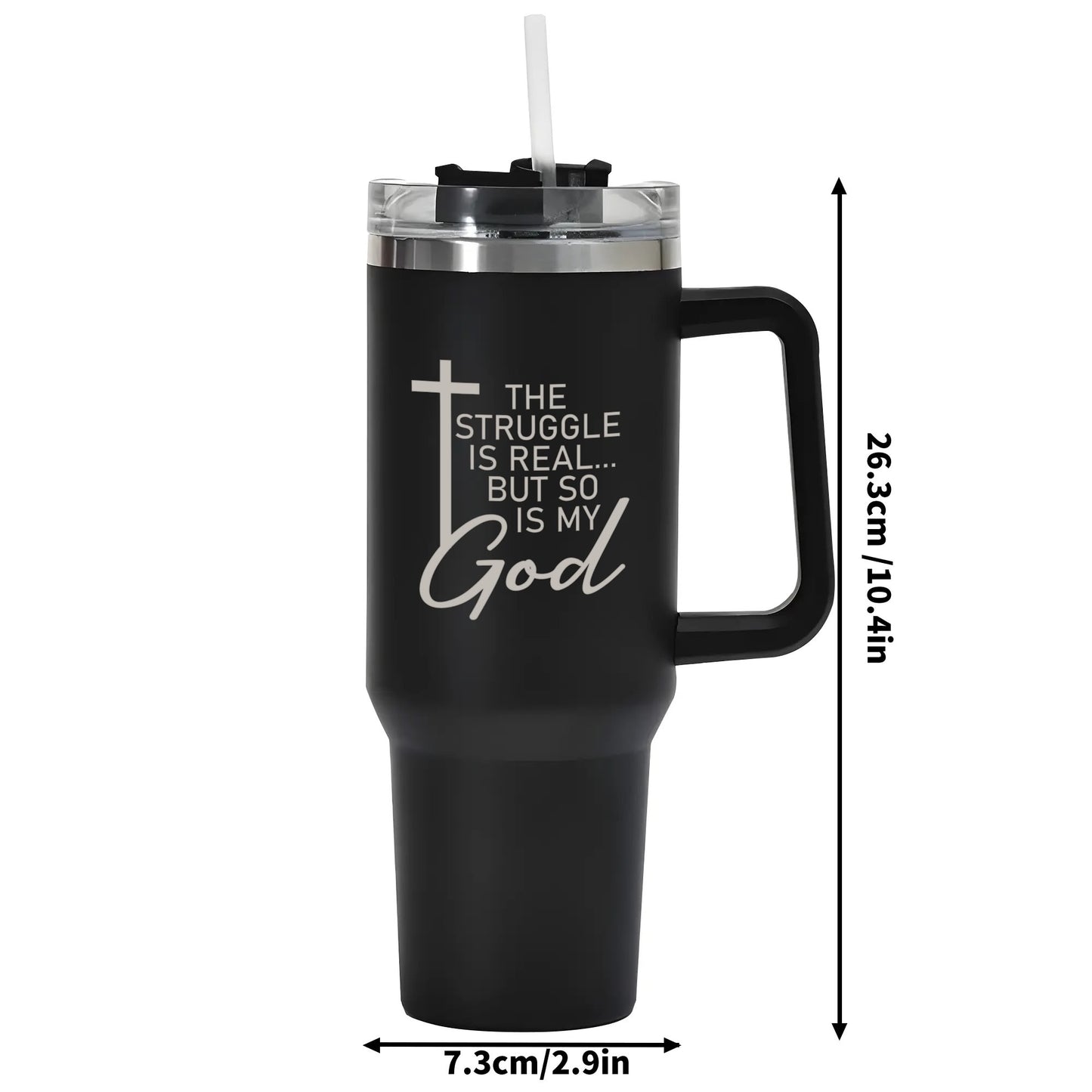 The Struggle Is Real But So Is My God 40oz Stainless Steel Christian Tumbler Travel Mug with Handle and Straw for Cup Holder