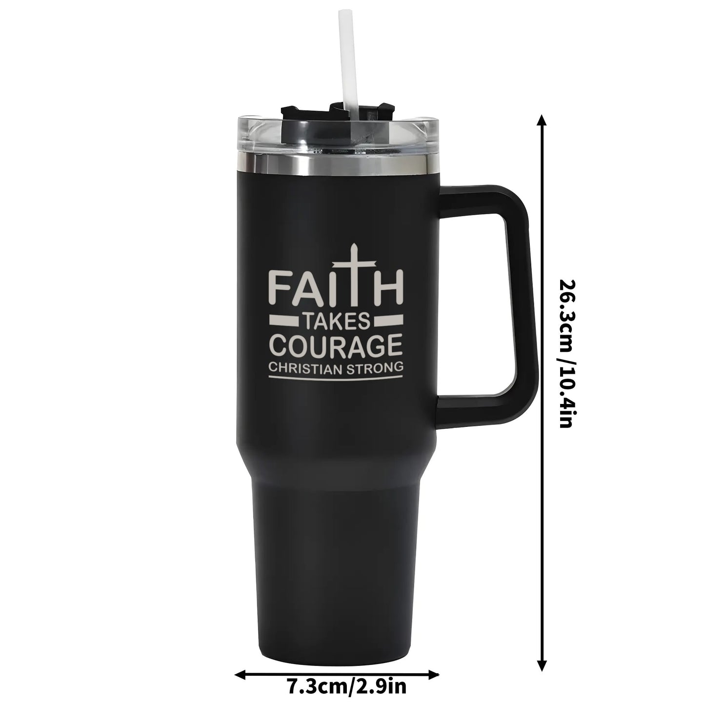 Faith Takes Courage Christian Strong 40oz Stainless Steel Christian Tumbler Travel Mug with Handle and Straw for Cup Holder