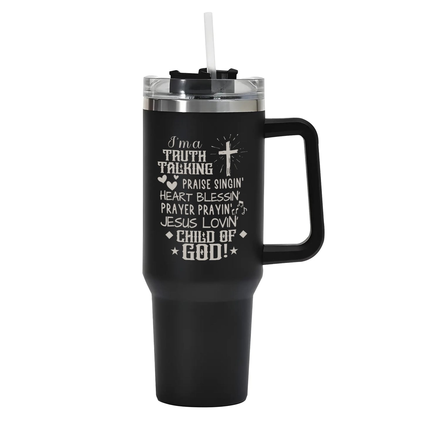 Im A Truth Talking Child Of God 40oz Stainless Steel Christian Tumbler Travel Mug with Handle and Straw for Cup Holder