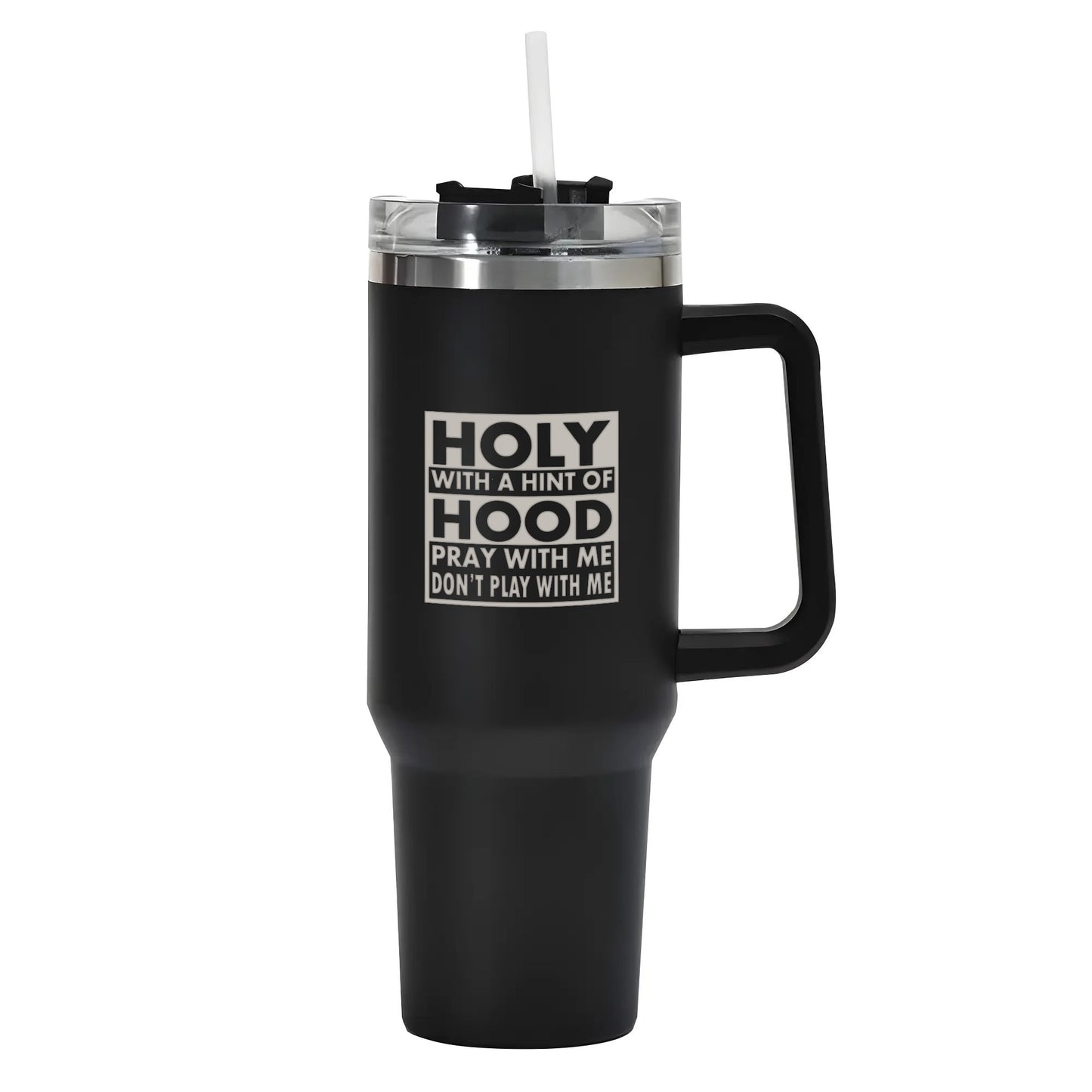 Holy With A Hint Of Hood 40oz Stainless Steel Christian Tumbler Travel Mug with Handle and Straw for Cup Holder