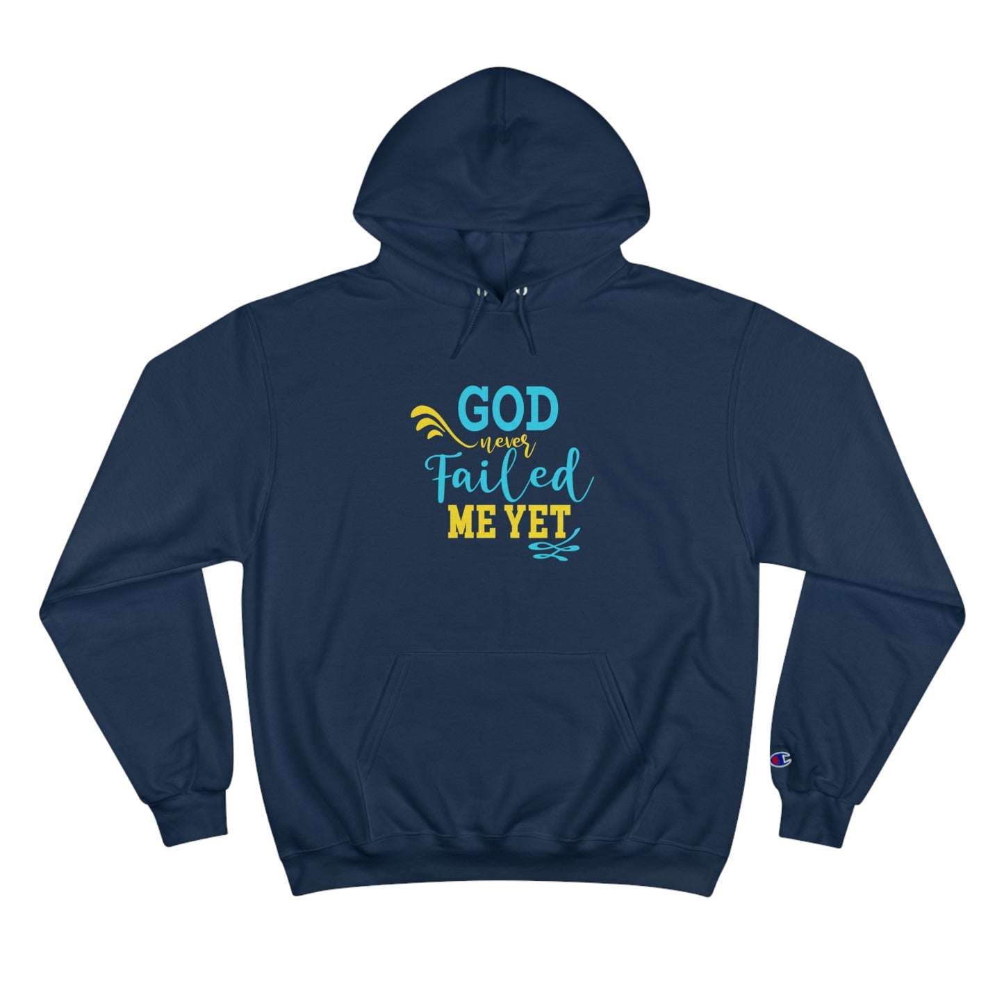 God Never Failed Me Yet Unisex Champion Hoodie