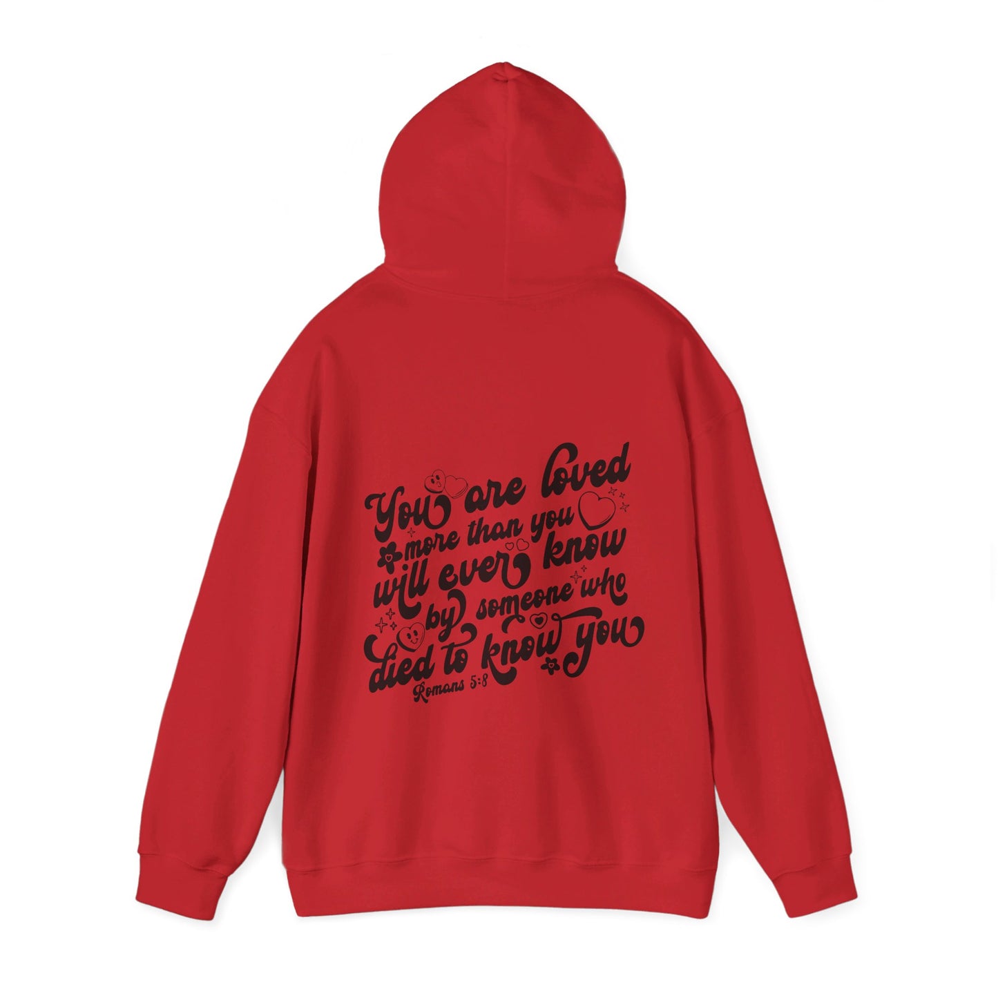 Romans 5:8 You Are Loved More Than You Will Ever Know Unisex Christian Pullover Hooded Sweatshirt