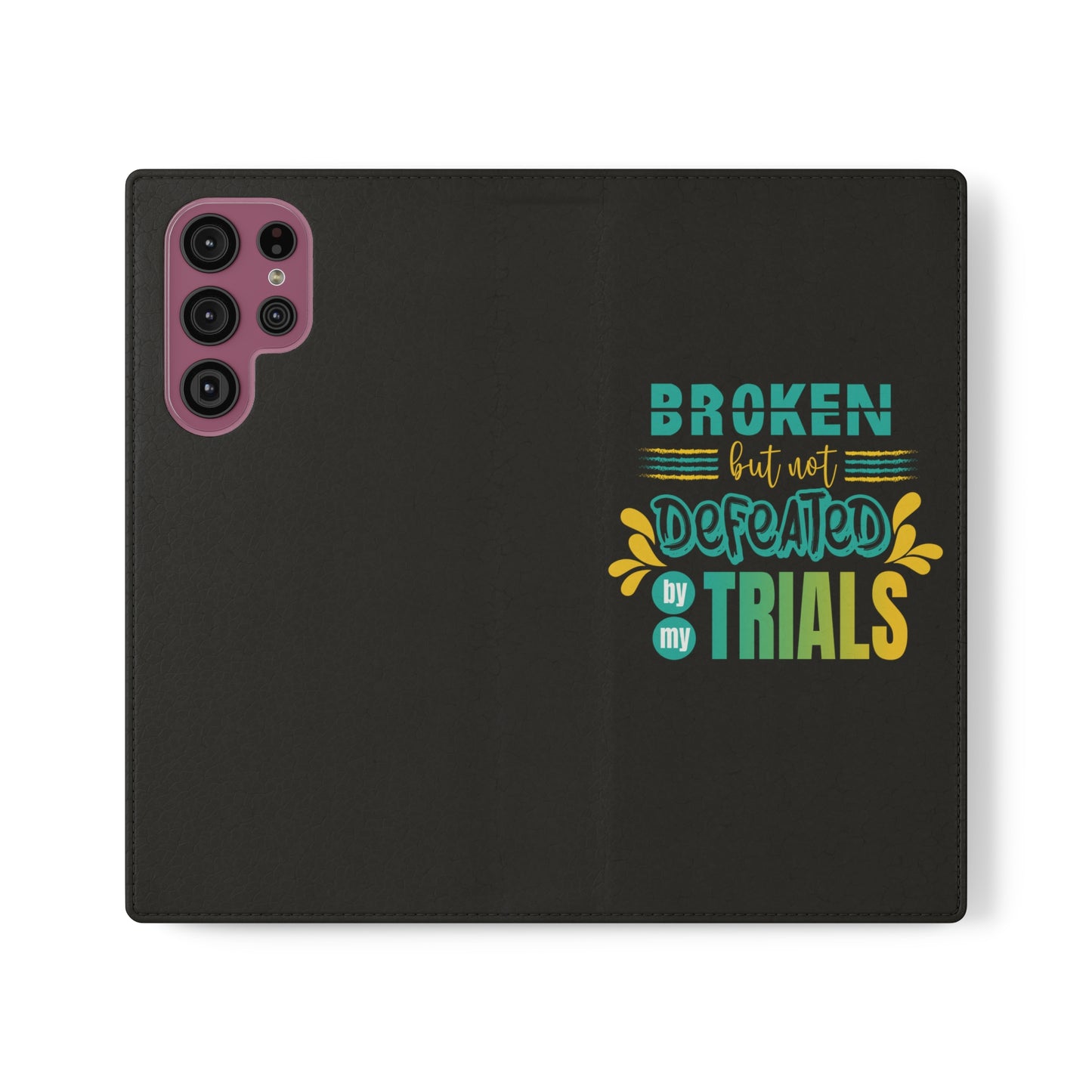 Broken But Not Defeated By My Trials Phone Flip Cases