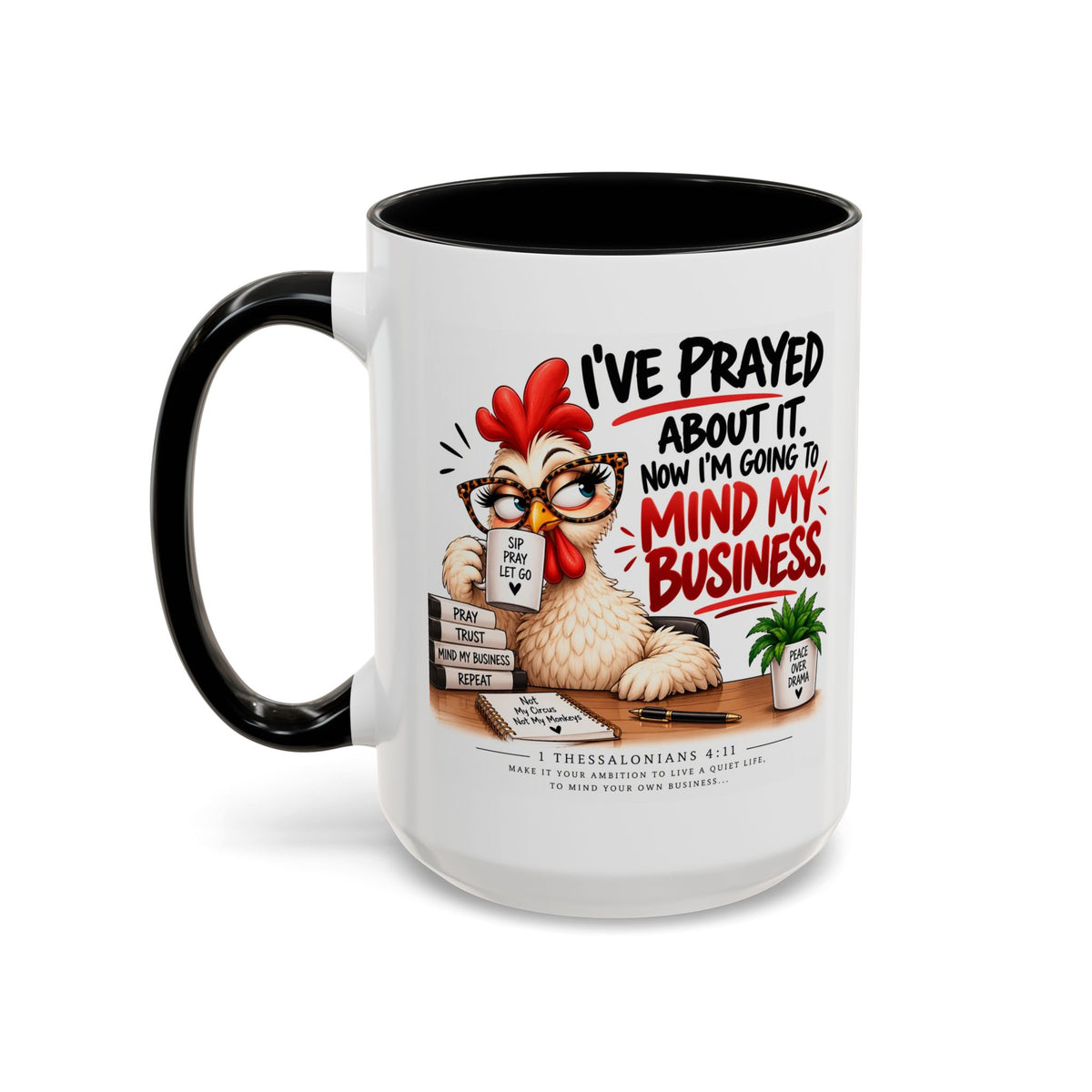 I've Prayed About It, Now I'm Going to Mind My Business Chicken Mug