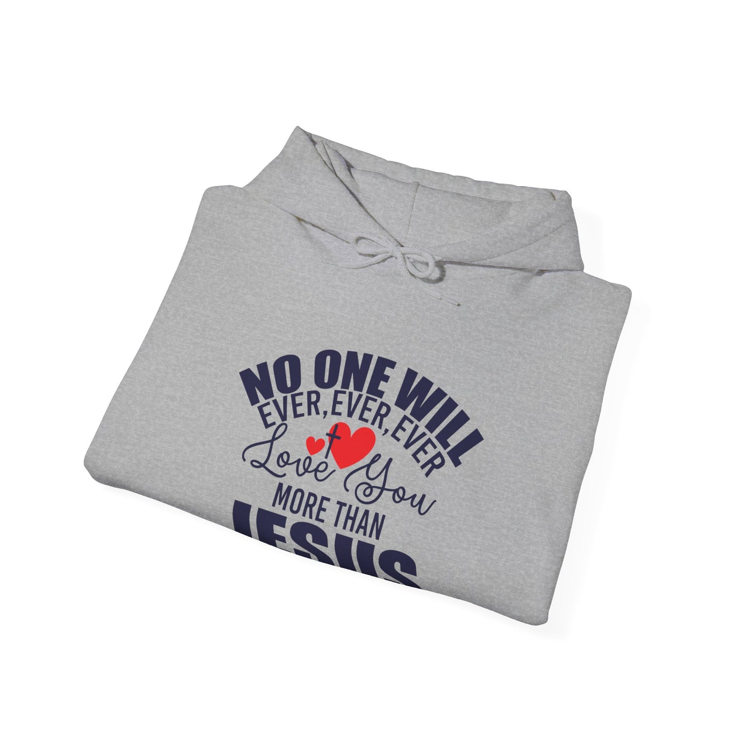 No One Will Ever Ever Love You Like Jesus Unisex Christian Hooded Pullover Sweatshirt