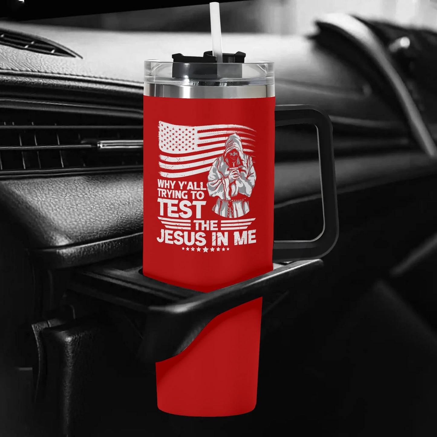 Why YAll Trying To Test The Jesus In Me American Patriotic 40oz Stainless Steel Christian Tumbler Gift With Black Handle and Straw