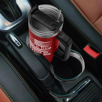 He Is King He Loves Me And I Love Him American Patriotic 40oz Stainless Steel Christian Tumbler Gift With Black Handle and Straw