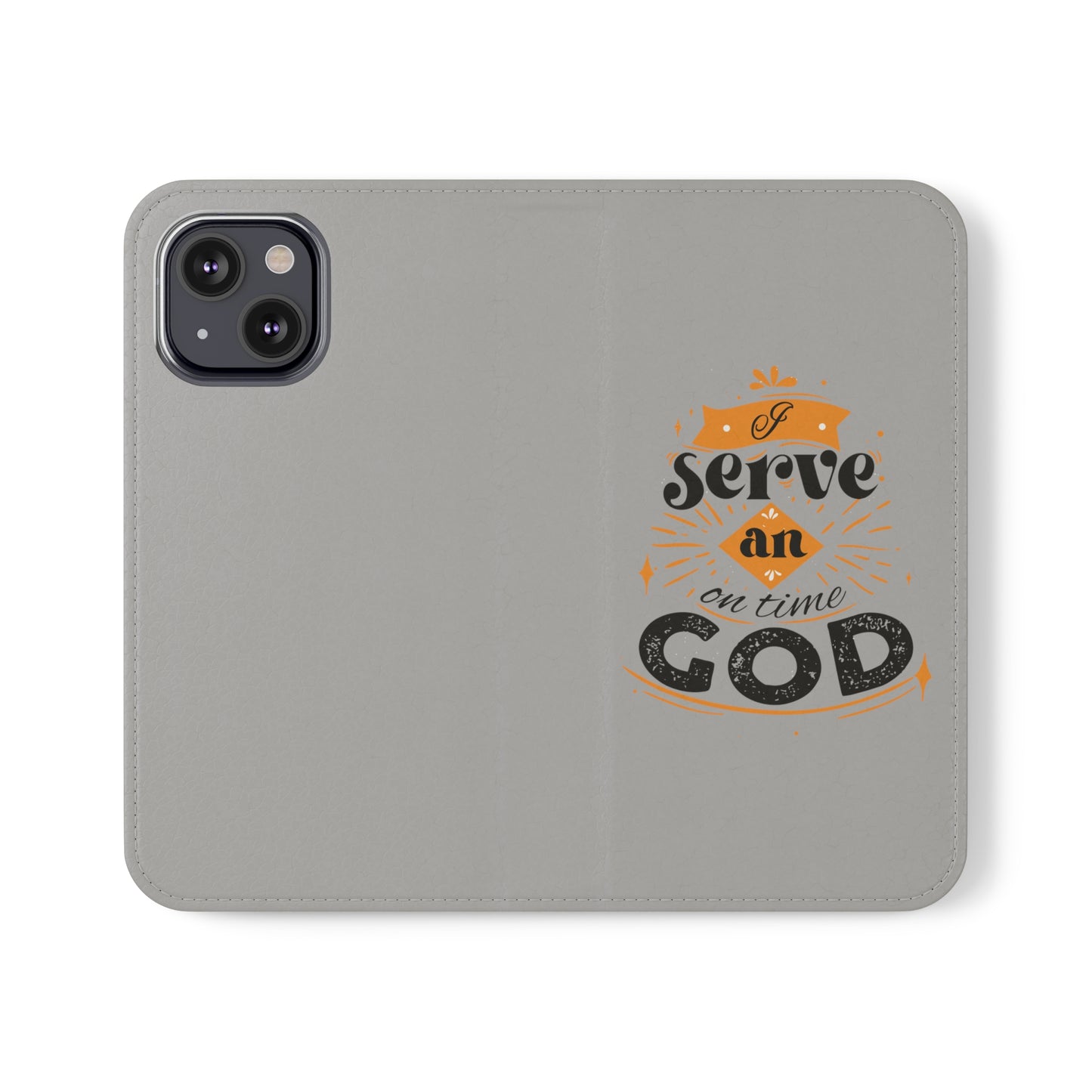 I Serve An On Time God  Phone Flip Cases