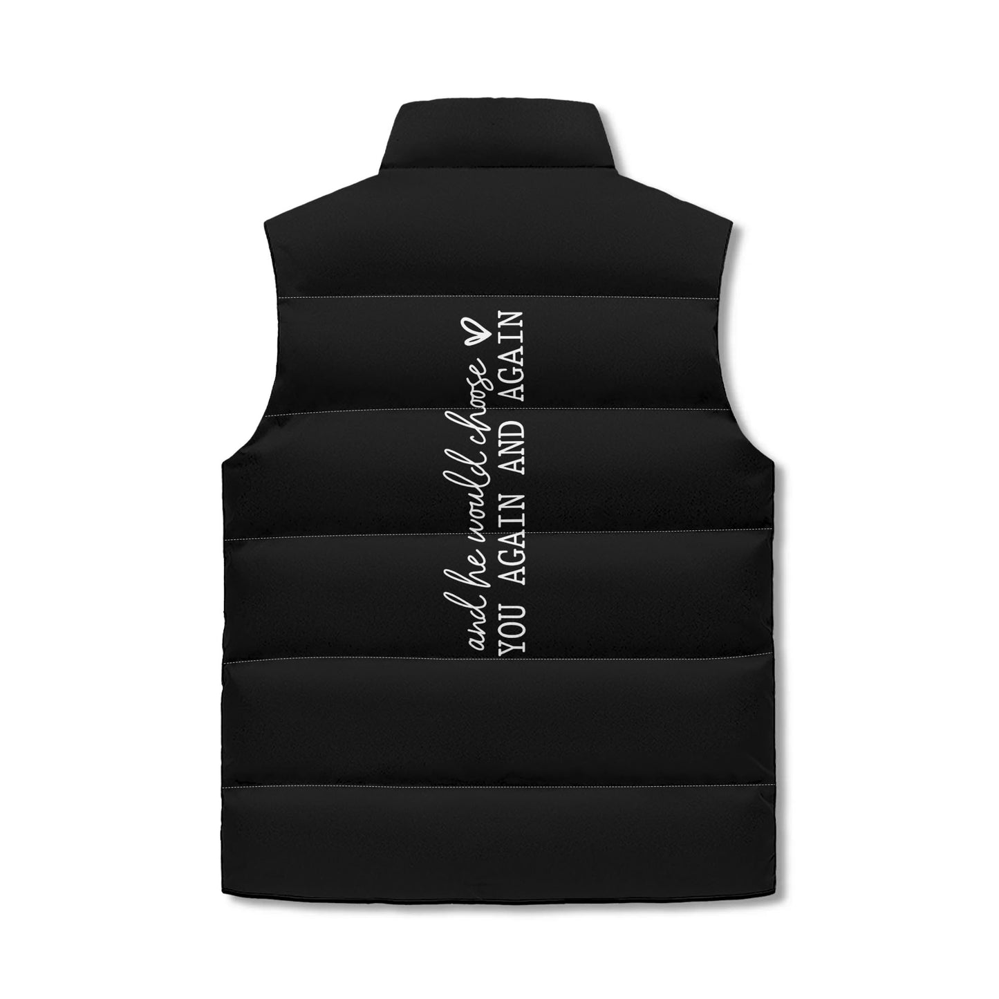 Jesus Chose You And He Would Choose You Over And Over Again Unisex Christian Lightweight Stand Collar Zip Up Puffer Vest