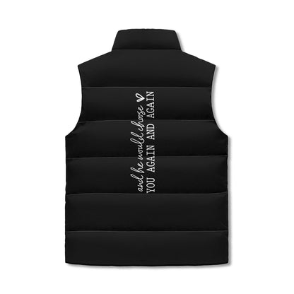 He Chose You And He Would Choose You Over And Over Again Unisex Christian Lightweight Stand Collar Zip Up Puffer Vest
