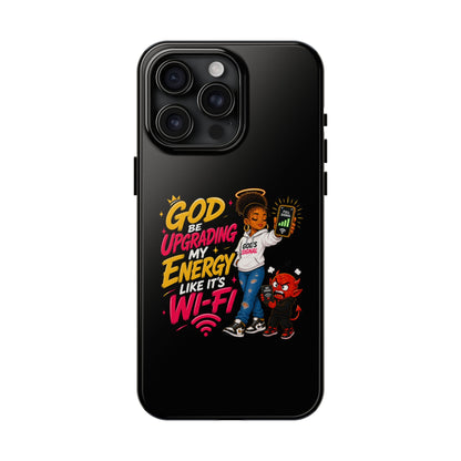Phone Case — "God Be Upgrading My Energy Like It's Wi‑Fi" Inspirational Protective Cover - ClaimedbyGodDesigns