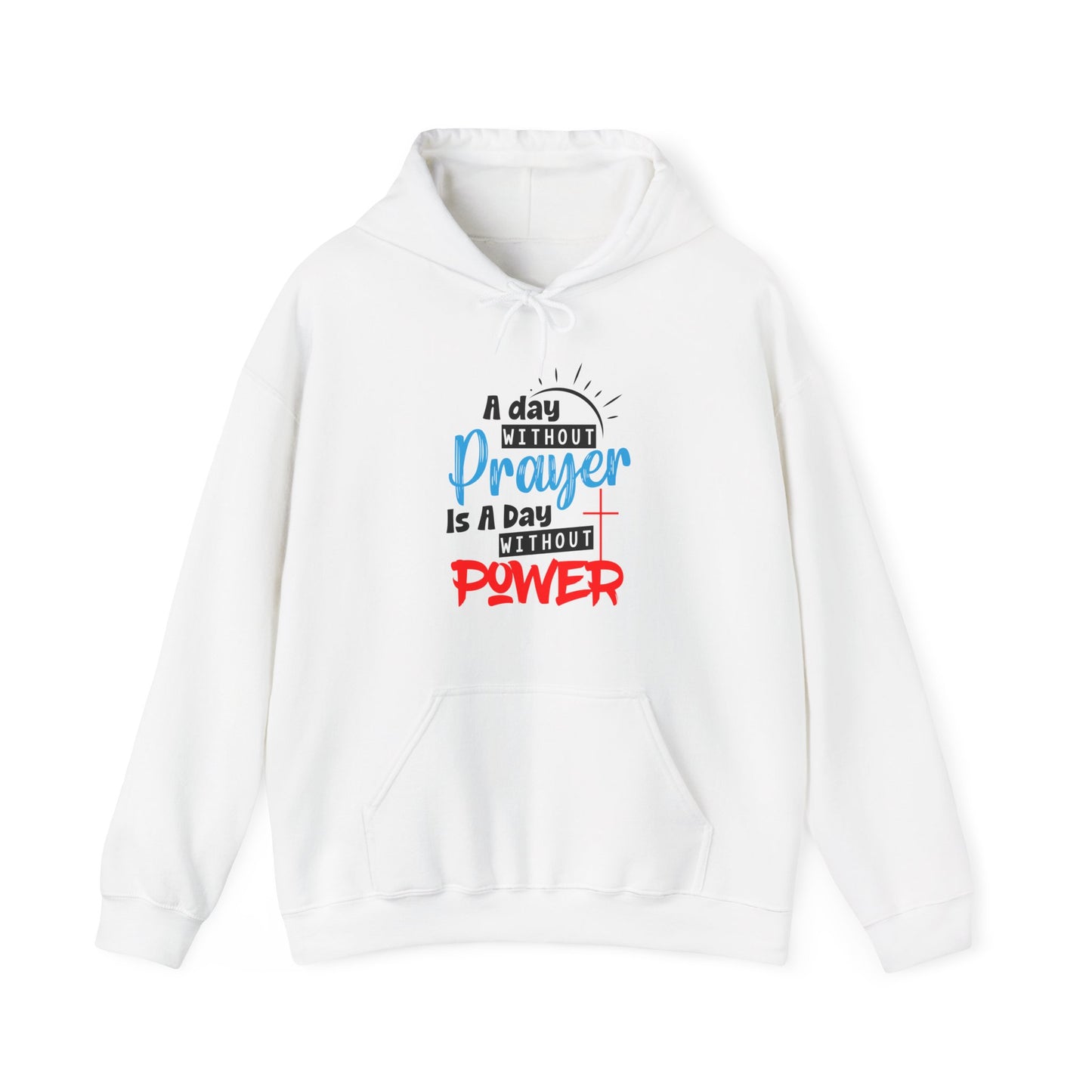 Unisex Christian Hooded Sweatshirt - A Day Without Prayer