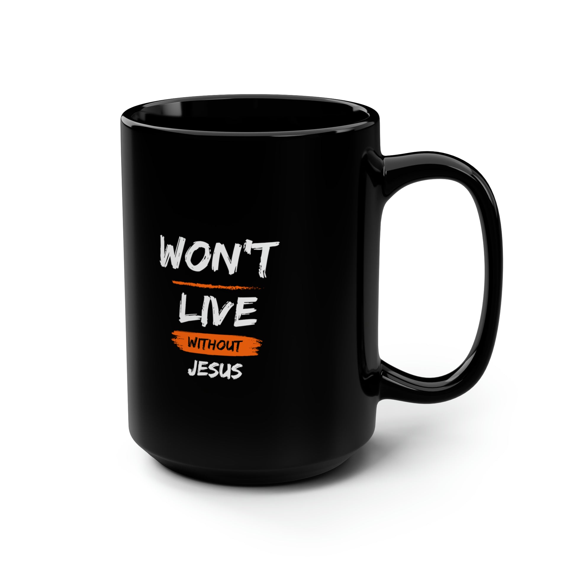 Won't Live Without Jesus Christian Black Ceramic Mug, 15oz (double sided print) Printify