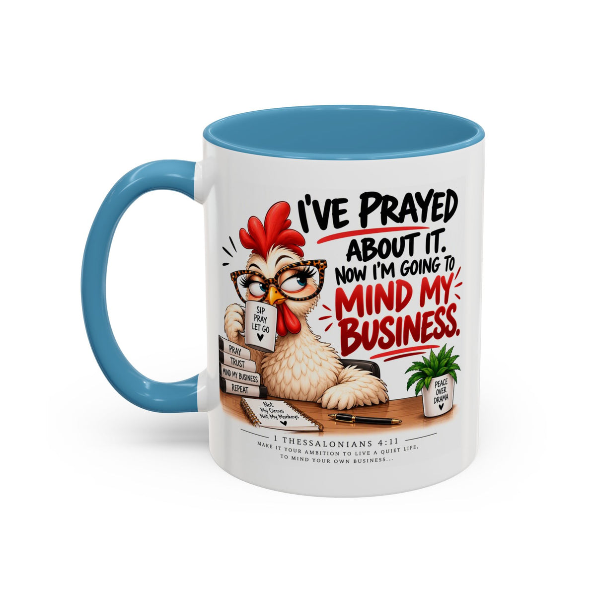 I've Prayed About It, Now I'm Going to Mind My Business Chicken Mug